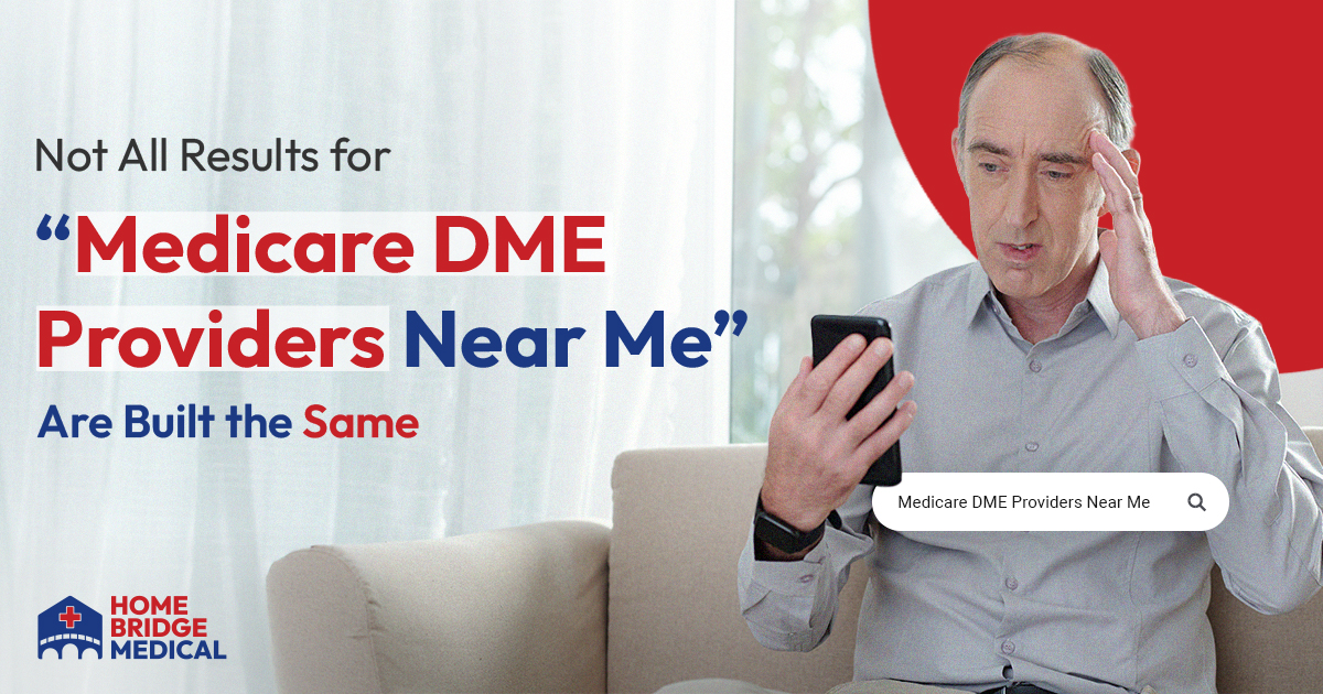Not All Results for “Medicare DME Providers Near Me” Are Built the Same